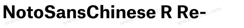 NotoSansChinese R Re字体转换 NotoSansChinese R Re字体转换